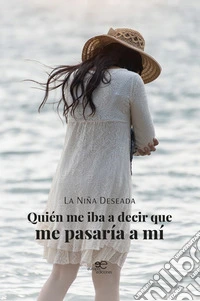 Quién me iba a decir que me pasaría a mí. E-book. Formato EPUB ebook