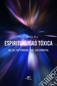 Espiritualidad Tóxica. E-book. Formato EPUB ebook