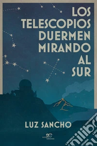 Los telescopios duermen mirando al sur. E-book. Formato EPUB ebook