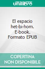 El espacio het-bi-hom. E-book. Formato EPUB ebook
