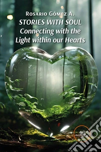 Stories with Soul. Connecting with the Light within our Hearts. E-book. Formato EPUB ebook