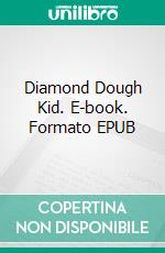Diamond Dough Kid. E-book. Formato EPUB ebook