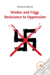 Woden and Frigg: Resistance to Oppression. E-book. Formato EPUB ebook