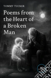 Poems from the Heart of A Broken Man. E-book. Formato EPUB ebook