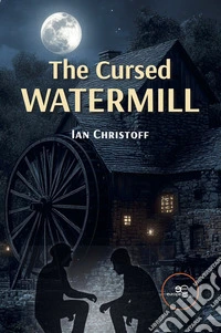 The Cursed Watermill. E-book. Formato EPUB ebook