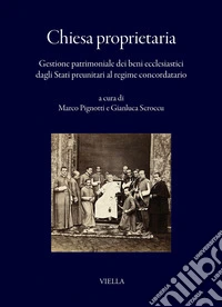 Chiesa proprietaria: Gestione patrimoniale dei beni ecclesiastici dagli Stati preunitari al regime concordatario. E-book. Formato PDF ebook