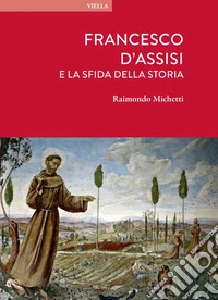 Francesco d’Assisi e la sfida della storia. E-book. Formato PDF ebook