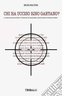 Chi ha ucciso Rino Gaetano?Il coraggio di raccontare: un’indagine tra massoneria, servizi segreti e poteri economici. E-book. Formato EPUB ebook