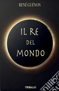 Il re del mondo. E-book. Formato EPUB ebook