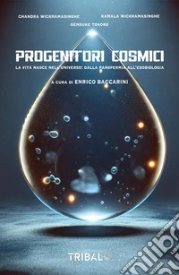 Progenitori CosmiciLa rivoluzione della panspermia e la genesi dell'umanità. E-book. Formato EPUB ebook