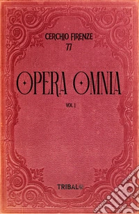 OPERA OMNIA VOL. I: CERCHIO FIRENZE 77. E-book. Formato EPUB ebook