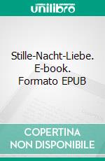 Stille-Nacht-Liebe. E-book. Formato EPUB ebook