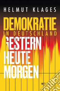 Demokratie in Deutschland – gestern, heute, morgen. E-book. Formato EPUB ebook