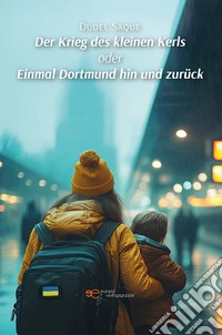 Der Krieg des kleinen Kerls oder Einmal Dortmund hin und zurück. E-book. Formato EPUB ebook
