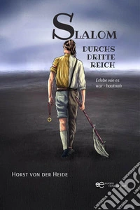 Slalom durchs Dritte Reich. E-book. Formato EPUB ebook