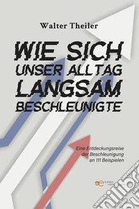 Wie sich unser Alltag langsam beschleunigte. E-book. Formato EPUB ebook