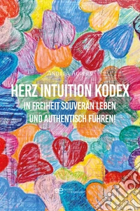 Herz Magie Kodex In Freiheit souverän leben und authentisch führen. E-book. Formato EPUB ebook