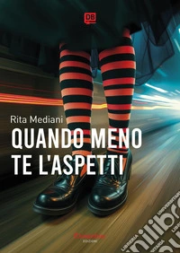 Quando meno te l’aspetti. E-book. Formato EPUB ebook