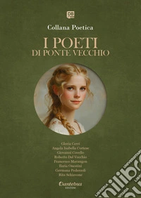 Collana Poetica I Poeti di Ponte Vecchio vol.19 - Edizione 2025. E-book. Formato EPUB ebook