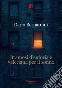 Bramosi d’euforia e valeriana per il sonno. E-book. Formato EPUB ebook