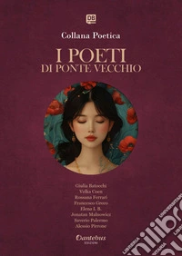 Collana Poetica I Poeti di Ponte Vecchio vol. 27 - Edizione 2025. E-book. Formato EPUB ebook
