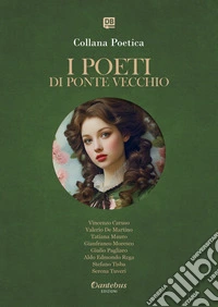 Collana Poetica I Poeti di Ponte Vecchio vol. 32 - Edizione 2025. E-book. Formato EPUB ebook
