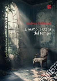 La mano leggera del tempo. E-book. Formato EPUB ebook