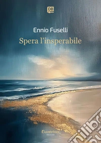 Spera l’insperabile. E-book. Formato EPUB ebook