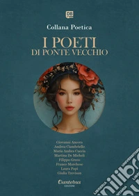 Collana Poetica I Poeti di Ponte Vecchio vol. 45  - Edizione 2025. E-book. Formato EPUB ebook