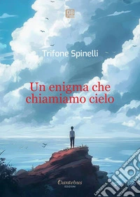Un enigma che chiamiamo cielo. E-book. Formato EPUB ebook
