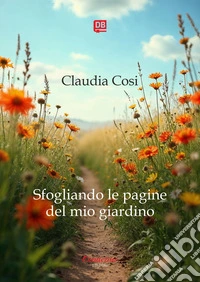 Sfogliando le pagine del mio giardino. E-book. Formato EPUB ebook