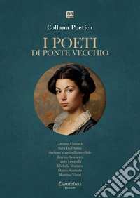 Collana Poetica I Poeti di Ponte Vecchio vol. 58 - Edizione 2025. E-book. Formato EPUB ebook