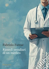 Ricordi peculiari di un medico. E-book. Formato EPUB ebook