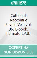 Collana di Racconti e Favole Vele vol. 36. E-book. Formato EPUB ebook