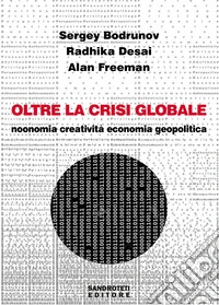 Oltre la crisi globale. Noonomia, creatività, economia geopolitica. E-book. Formato EPUB ebook