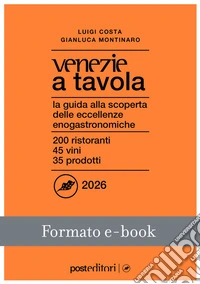 Venezie a Tavola 2026La guida alla scoperta delle eccellenze enogastronomiche. E-book. Formato EPUB ebook