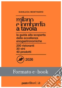 Milano e Lombardia a Tavola 2026La guida alla scoperta delle eccellenze enogastronomiche. E-book. Formato EPUB ebook