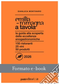 Emilia-Romagna a Tavola 2026La guida alla scoperta delle eccellenze enogastronomiche. E-book. Formato EPUB ebook