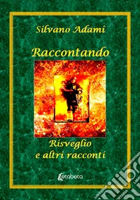 RaccontandoRisveglio e altri racconti. E-book. Formato EPUB ebook
