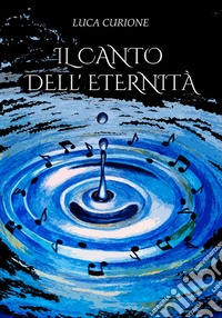 Il canto dell'Eternità. E-book. Formato EPUB ebook