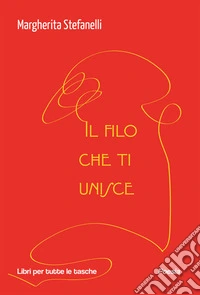 Il filo che ti unisce. E-book. Formato EPUB ebook