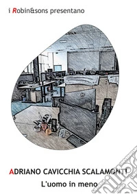 L’uomo in meno. E-book. Formato EPUB ebook