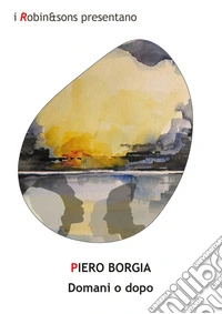 Domani o dopo. E-book. Formato EPUB ebook