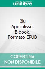 Blu Apocalisse. E-book. Formato EPUB ebook