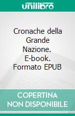 Cronache della Grande Nazione. E-book. Formato EPUB ebook