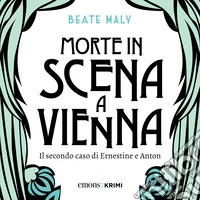 Morte in scena a Vienna: Il secondo caso di Ernestine e Anton. Audiolibro. Download MP3 ebook
