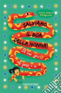 Salviamo il boa della nonna!: Il mio circo, il paese e io. E-book. Formato EPUB ebook