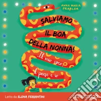 Salviamo il boa della nonna!: Il mio circo, il paese e io. Audiolibro. Download MP3 ebook