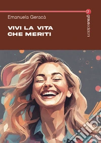 Vivi la vita che meriti. E-book. Formato EPUB ebook