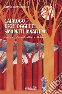 Catalogo degli Oggetti Smarriti InNatura: Come e perché cercarli nei libri per l'infanzia. E-book. Formato EPUB ebook